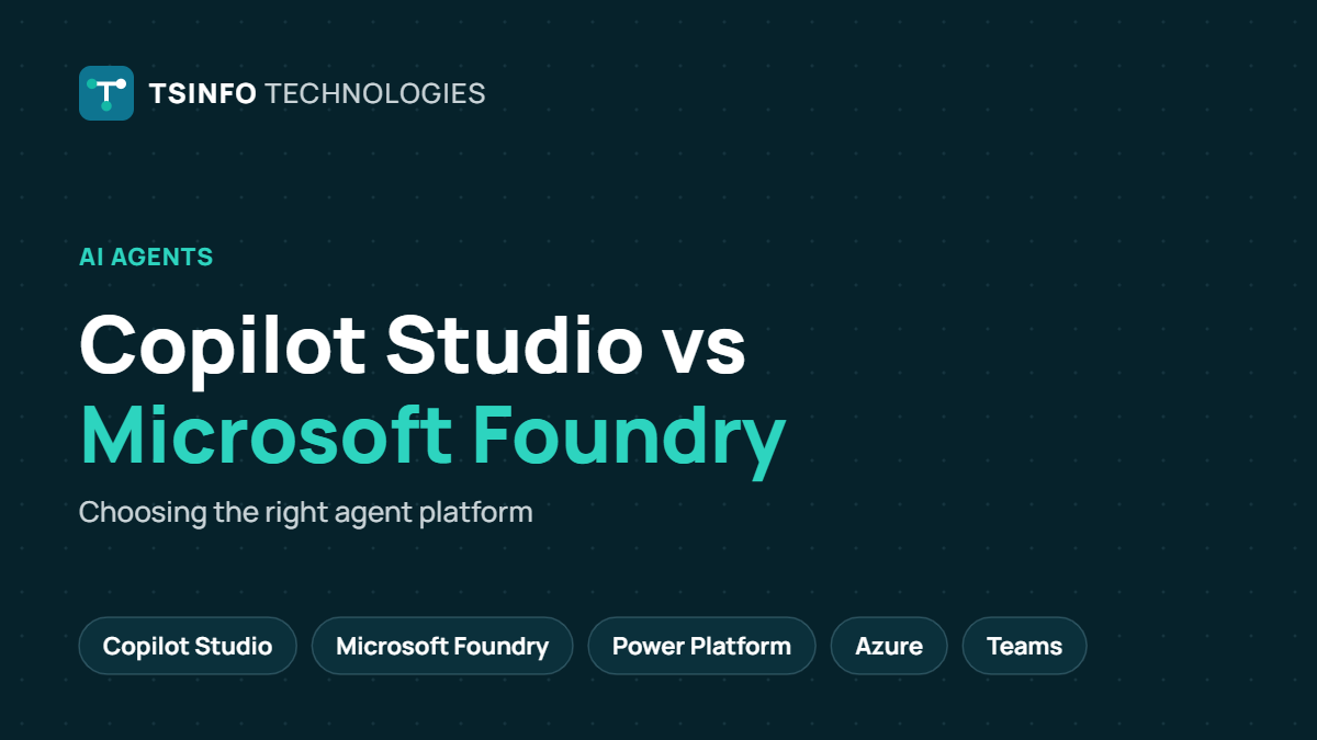 Copilot Studio vs Microsoft Foundry: Choosing an Agent Platform