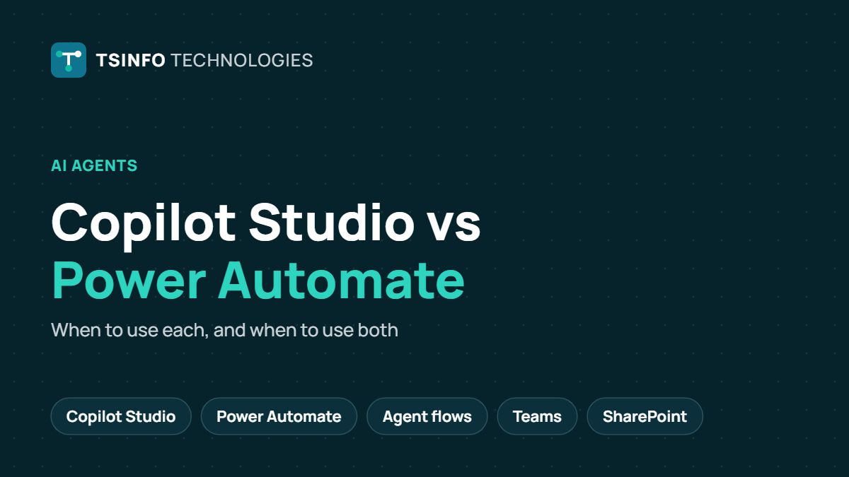 Copilot Studio vs Power Automate: When to Use Each (and Both)